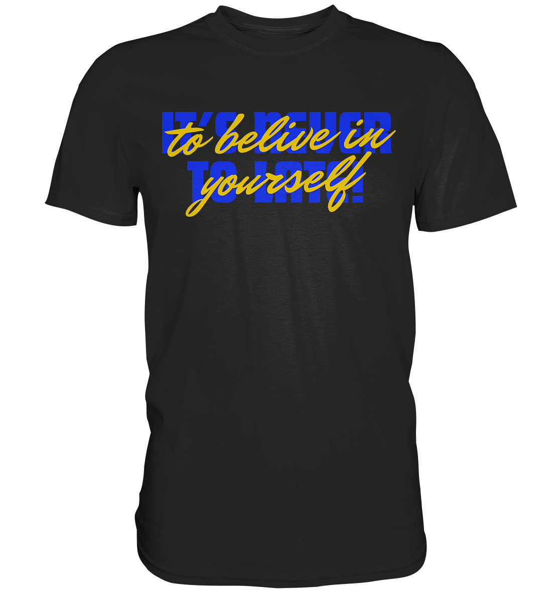 Belive in yourself - Classic Shirt