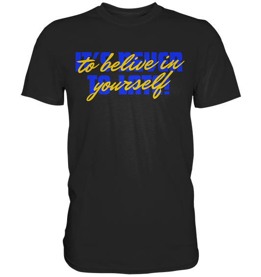 Belive in yourself - Classic Shirt