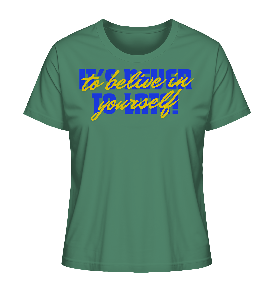 Belive in yourself - Ladies Organic Shirt