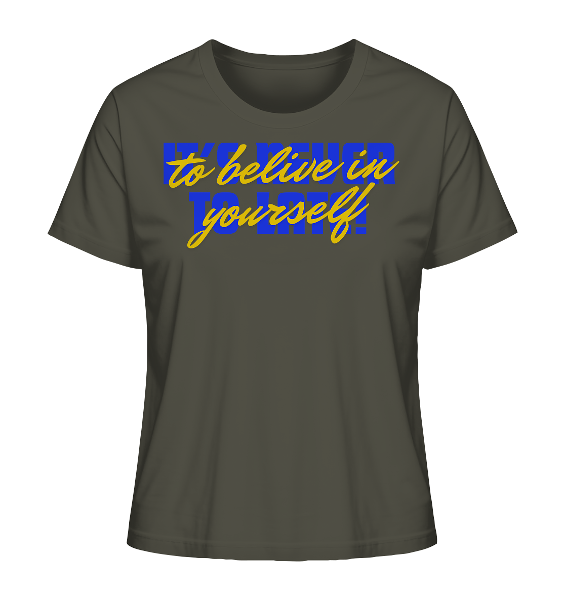 Belive in yourself - Ladies Organic Shirt